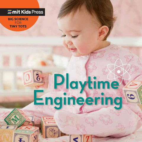 Big Science For Tiny Tots : Playtime Engineering - Board book