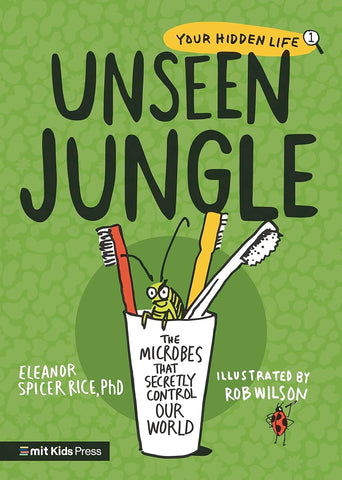Unseen Jungle :The Microbes That Secretly Control Our World - Paperback