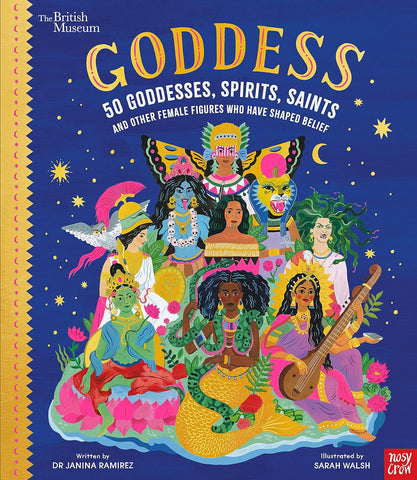 Goddess: 50 Goddesses, Spirits, Saints and Other Female Figures Who Have Shaped Belief - Hardback
