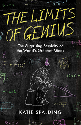 The Limits of Genius: The Surprising Stupidity of the World's Greatest Minds - Paperback