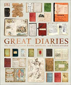 Great Diaries: The World's Greatest Diaries, Notebooks, and Letters Revealed - Hardback