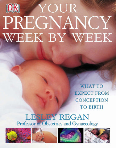 Your Pregnancy Week by Week: What to Expect from Conception to Birth - Hardback