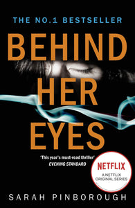 Behind Her Eyes : The No. 1 Sunday Times best selling thriller with a shocking twist, now a major Netflix series! - Paperback