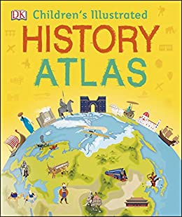 DK : Children's Illustrated History Atlas