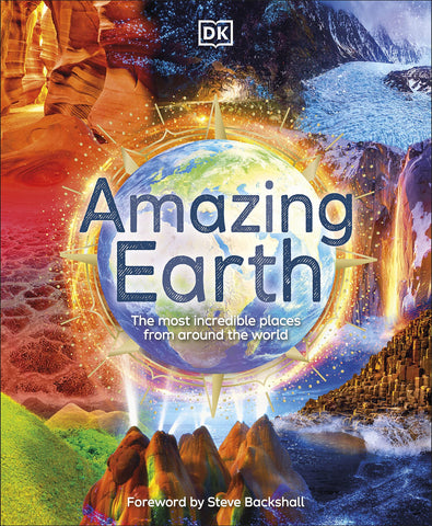 Amazing Earth: The Most Incredible Places From Around The World - Hardback