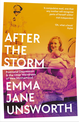 After the Storm : Postnatal Depression and the Utter Weirdness of New Motherhood - Paperback