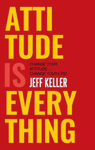 Attitude Is Everything : Change Your Attitude ... Change Your Life! - Paperback