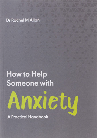 How to Help Someone with Anxiety: A Practical Handbook - Paperback