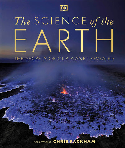 The Science Of The Earth: The Secrets Of Our Planet Revealed - Hardback