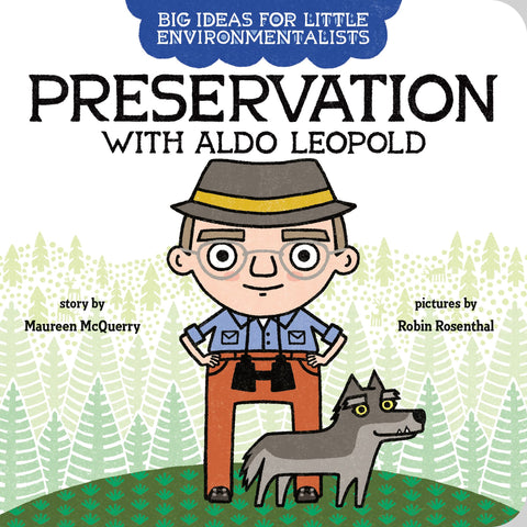 Big Ideas for Little Environmentalists : Preservation with Aldo Leopold - Board Book