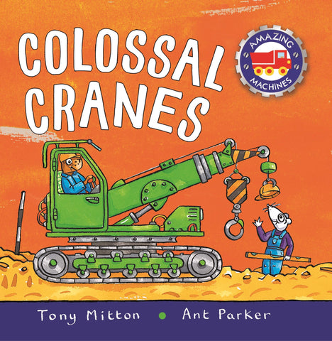 Amazing Machines: Colossal Cranes - Board book