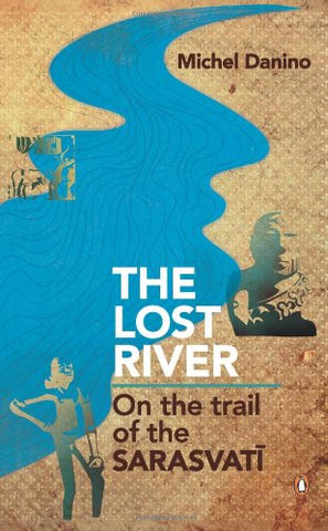 The Lost River: On The Trail of the Sarasvati - Paperback