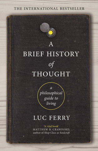 A Brief History of Thought : A Philosophical Guide to Living - Paperback