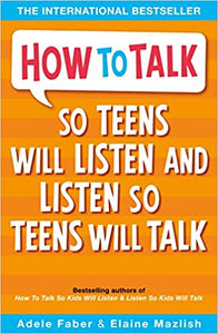 How to Talk So Teens Will Listen & Listen So Teens Will Talk - Paperback