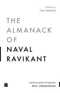 The Almanack Of Naval Ravikant : A Guide to Wealth and Happiness - Paperback