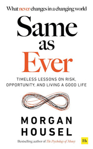 SAME AS EVER : Timeless Lessons on Risk, Opportunity and Living a Good Life - Papper Back