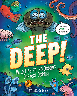 The Deep!: Wild Life at the Ocean's Darkest Depths - Hardback