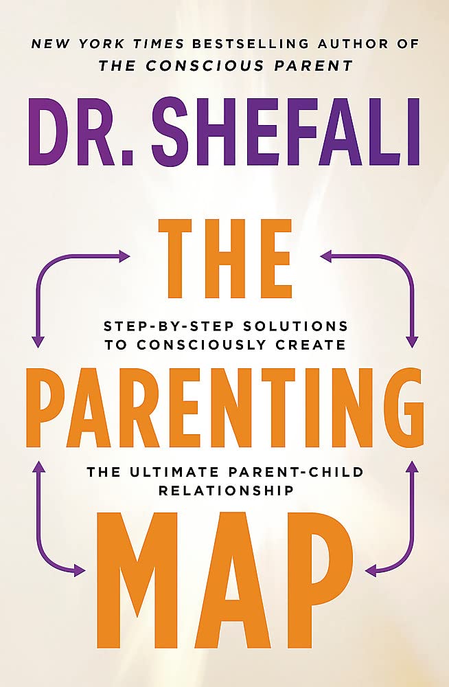 The Parenting Map: Step-By-Step Solutions To Consciously Create The Ultimate Parent-Child Relationship - Paperback