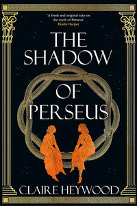 The Shadow Of Perseus: A Compelling, Unputdownable Retelling Of The Myth Of Perseus - Paperback