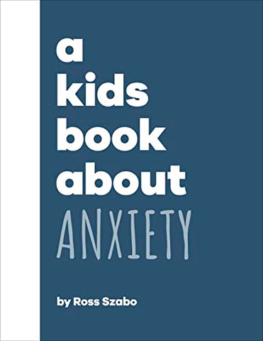 A Kids Book About Anxiety - Hardback