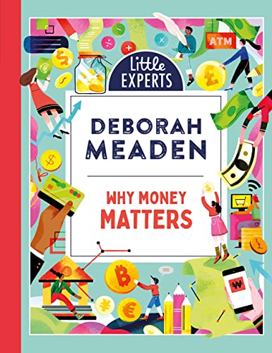 Why Money Matters: An Unmissable, New, Illustrated Non-Fiction Book About Money For 6-9 Year Olds Fo