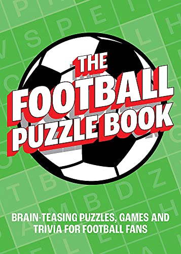 The Football Puzzle Book: Brain-Teasing Puzzles, Games and Trivia for Football Fans - Paperback