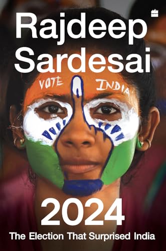 2024: The Election That Surprised India - Hardback