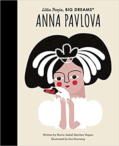 Anna Pavlova (Volume 85) (Little People, Big Dreams) - Hardback