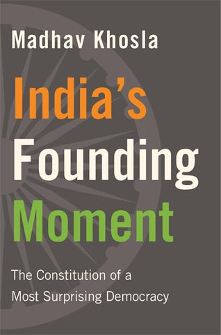 India’S Founding Moment : The Constitution Of A Most Surprising Democracy - Paperback
