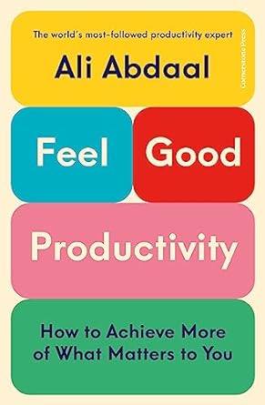 Feel-Good Productivity : How to Do More of What Matters to You - Paperback