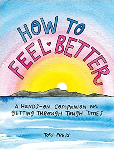 How To Feel Better: A Hands-On Companion - Hardback