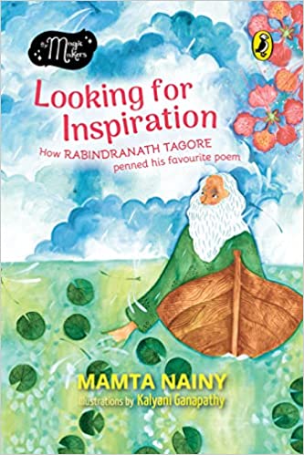 The Magic Makers: Looking For Inspiration: How Rabindranath Tagore Penned His Favourite Poem! - Paperback