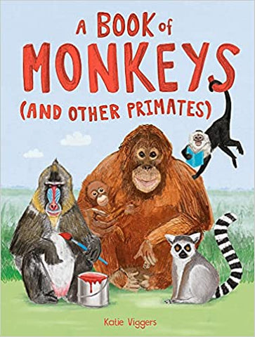 A Book Of Monkeys (And Other Primates): At Home With Primates Around The World - Hardback