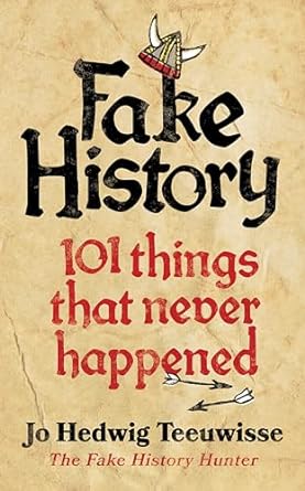 Fake History: 101 Things that Never Happened - Paperback