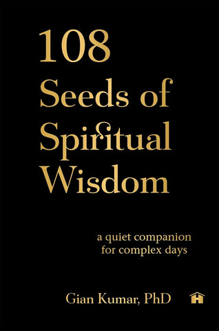 108 Seeds of Spiritual Wisdom: A Quiet Companion for Complex Days - Hardback