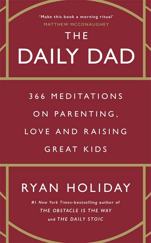 The Daily Dad: 366 Meditations on Fatherhood, Love and Raising Great Kids - Hardback