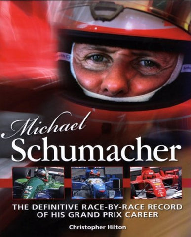 Michael Schumacher : The Definitive Illustrated Race-by-race Record of His Grand Prix Career - Hardback