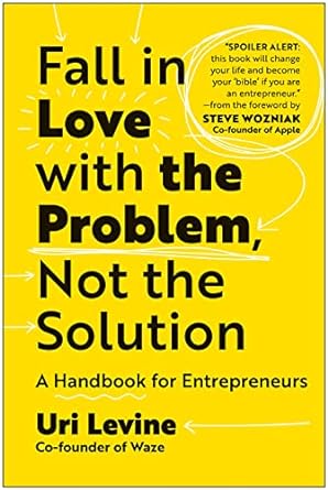 Fall in Love with the Problem, Not the Solution - Paperback