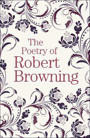 Arcturus Great Poets Library : The Poetry Of Robert Browning - Paperaback