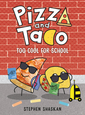 Pizza and Taco #4 Pizza and Taco: Too Cool for School - Hardback