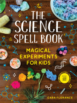 The Science Spell Book: 30 Enchanting Experiments for Kids - Paperback