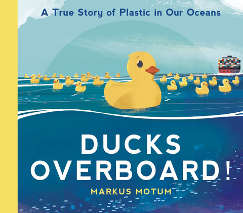 Ducks Overboard!: A True Story of Plastic in Our Oceans - Paperback