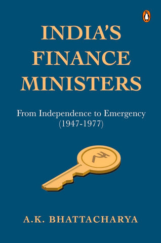 India's Finance Ministers: From Independence to Emergency - Hardback