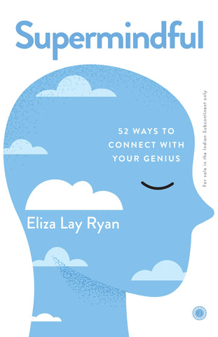 Supermindful: 52 Ways To Connect With Your Genius - Paperback