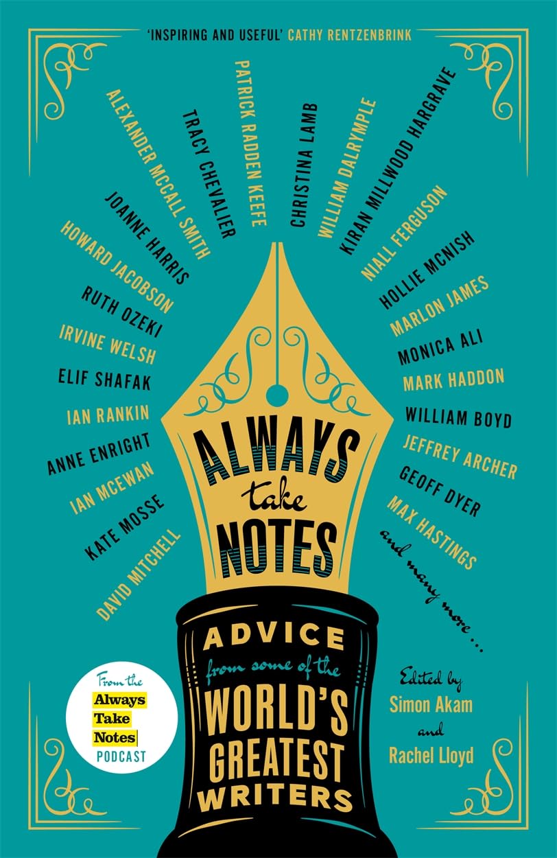 Always Take Notes: Advice From Some Of The World`S Greatest Writers - Hardback