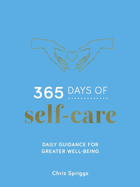 365 Days of Self-Care : Daily Guidance for Greater Well-Being - Hardback