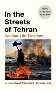 In The Streets Of Tehran: Woman. Life. Freedom - Hardback