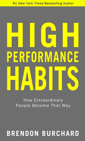 High Performance Habits : How Extraordinary People Become That Way - Paperback