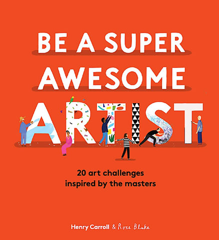 Be a Super Awesome Artist - Hardback