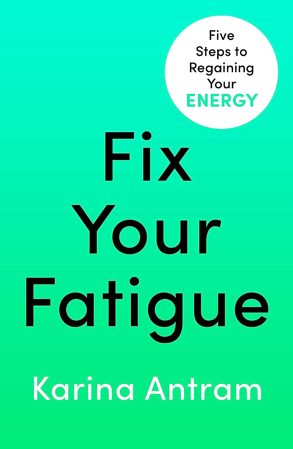 Fix Your Fatigue: 5 Steps to Regaining Your Energy - Paperback